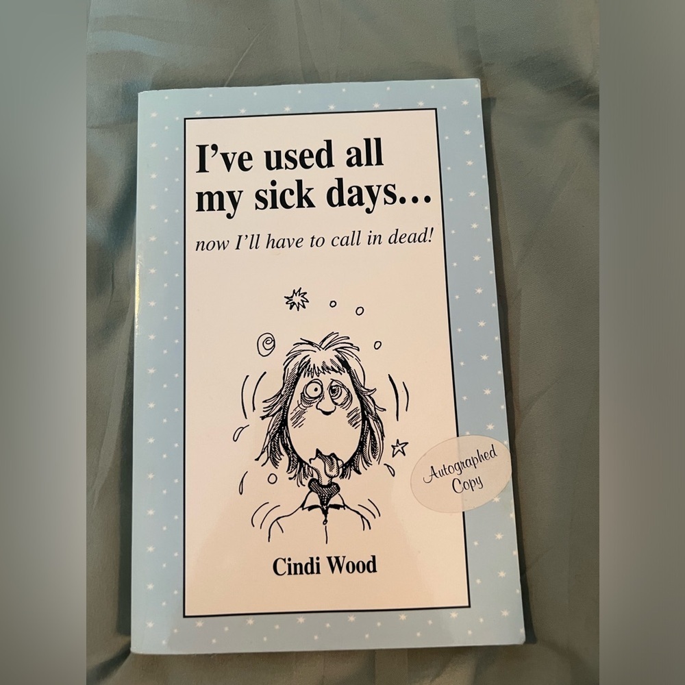 I've Used Up All My Sick Days. Autographed copy